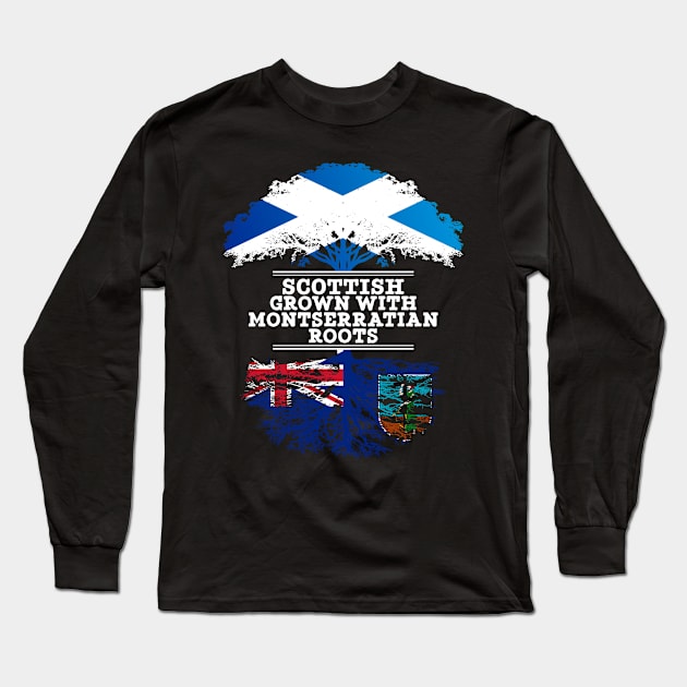 Scottish Grown With Montserratian Roots - Gift for Montserratian With Roots From Montserrat Long Sleeve T-Shirt by Country Flags